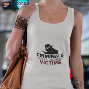 criminals prefer unarmed victims t shirt tank top 4