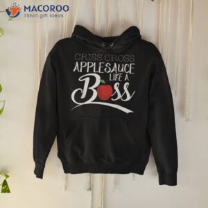 criss cross applesauce like a boss funny back to school shirt hoodie