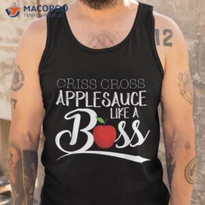 criss cross applesauce like a boss funny back to school shirt tank top