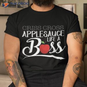 criss cross applesauce like a boss funny back to school shirt tshirt