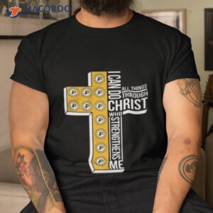 Cross Indiana Pacers I Can Do Christ Who Strengthens Me All Things Through Shirt
