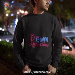 cum princess shirt sweatshirt