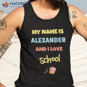 cute back to school my name is alexander and i love shirt tank top 3