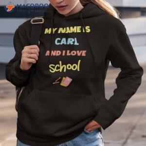 cute back to school my name is carl and i love shirt hoodie 3