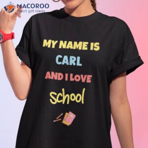 cute back to school my name is carl and i love shirt tshirt 1