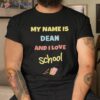 Cute Back To School My Name Is Dean And I Love Shirt