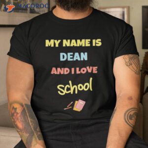 Cute Back To School My Name Is Dean And I Love Shirt