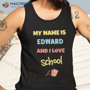 cute back to school my name is edward and i love shirt tank top 3