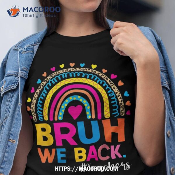 Cute Bruh We Back Teachers Kids Rainbow First Day Of School Shirt