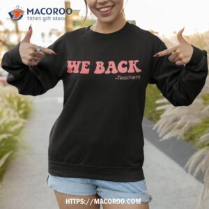 cute groovy bruh we back teachers kids funny to school shirt sweatshirt 2