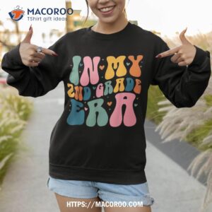 cute in my 2nd grade era back to school second teacher shirt sweatshirt