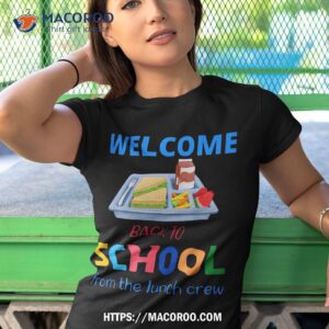 cute welcome back to school from the lunch crew lady shirt tshirt 1