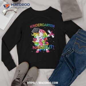 dabbing kindergarten unicorn graduation class nailed it shirt sweatshirt