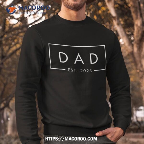 Dad Est 2023, First Fathers Day New Birthday, Dada Shirt
