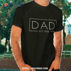 Dad Est. 2024 Expect Baby 2024, Father New Shirt