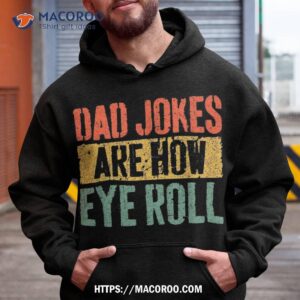 Dad Jokes Are How Eye Roll Shirt Father’s Day