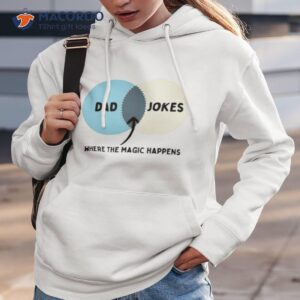 dad jokes where the magic happens shirt 2 hoodie 3