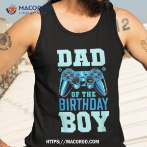 dad of the birthday boy matching video gamer party shirt tank top 3