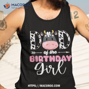 dad of the birthday girl cow themed print father daddy shirt tank top 3