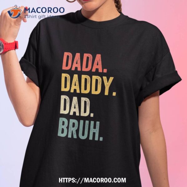 Dada Daddy Dad Bruh Father’s Day Funny Dad Life Vintage Shirt