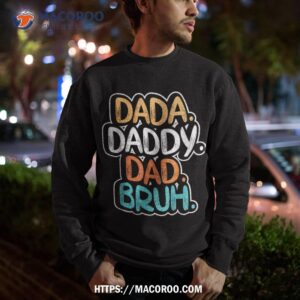 dada daddy dad bruh father s day funny for dad daddy shirt sweatshirt