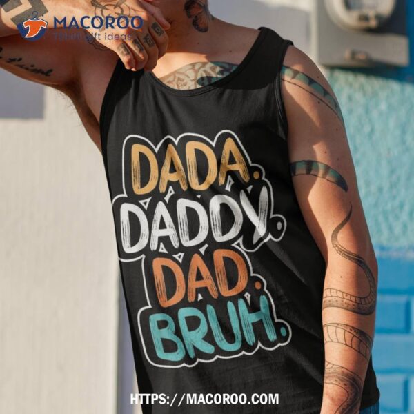 Dada Daddy Dad Bruh Father’s Day Funny For Dad Daddy Shirt