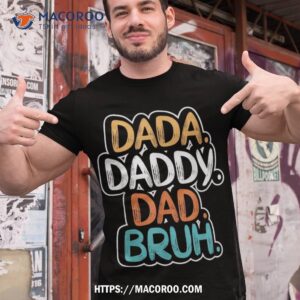 dada daddy dad bruh father s day funny for dad daddy shirt tshirt 1