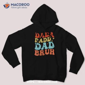 dada daddy dad bruh fathers day groovy funny father shirt hoodie