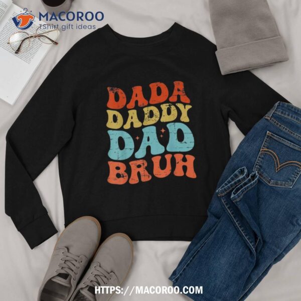 Dada Daddy Dad Bruh Fathers Day Groovy Funny Father Shirt