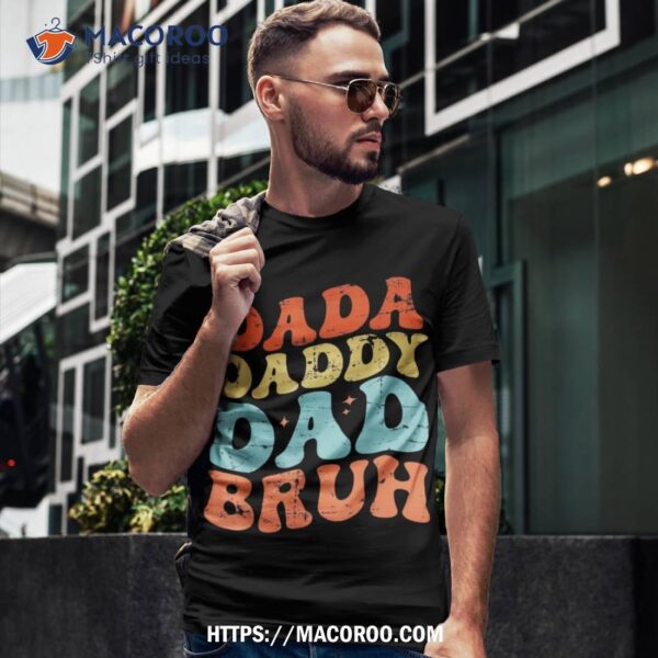 Dada Daddy Dad Bruh Fathers Day Groovy Funny Father Shirt