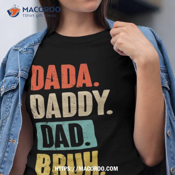 Dada Daddy Dad Bruh Fathers Day Retro Vintage Funny Father Shirt