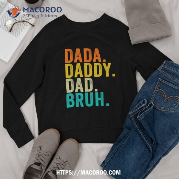 Dada Daddy Dad Bruh Fathers Day Vintage Funny Father Shirt