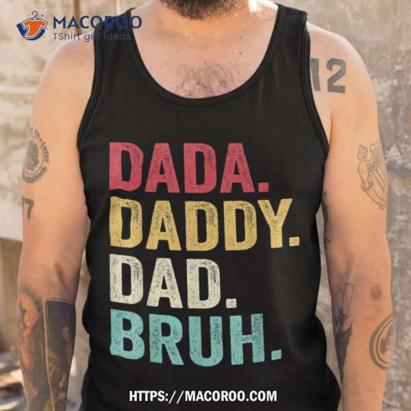 Dada Daddy Dad Bruh Fathers Day Vintage Funny Father Shirt