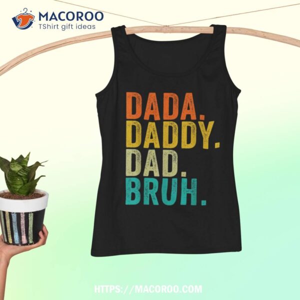 Dada Daddy Dad Bruh Fathers Day Vintage Funny Father Shirt