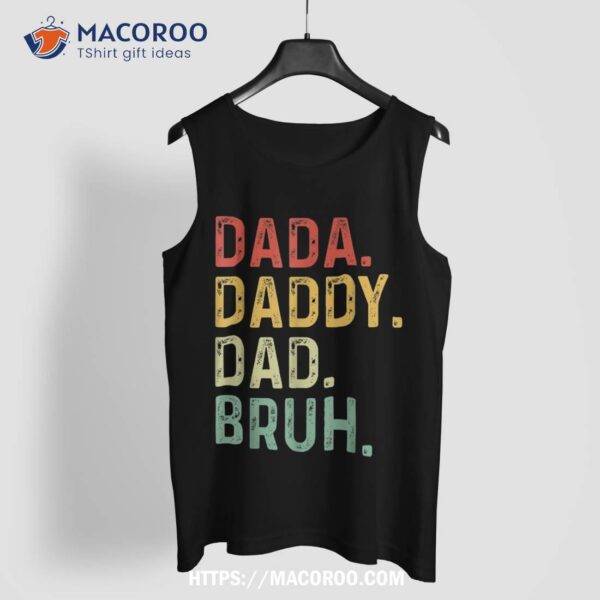 Dada Daddy Dad Bruh Fathers Day Vintage Funny Father Shirt