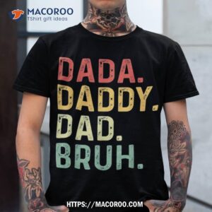 Dada Daddy Dad Bruh Fathers Day Groovy Funny Father Shirt