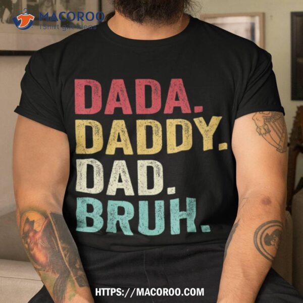 Dada Daddy Dad Bruh Fathers Day Vintage Funny Father Shirt