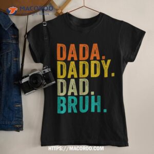 Dada Daddy Dad Bruh Fathers Day Vintage Funny Father Shirt