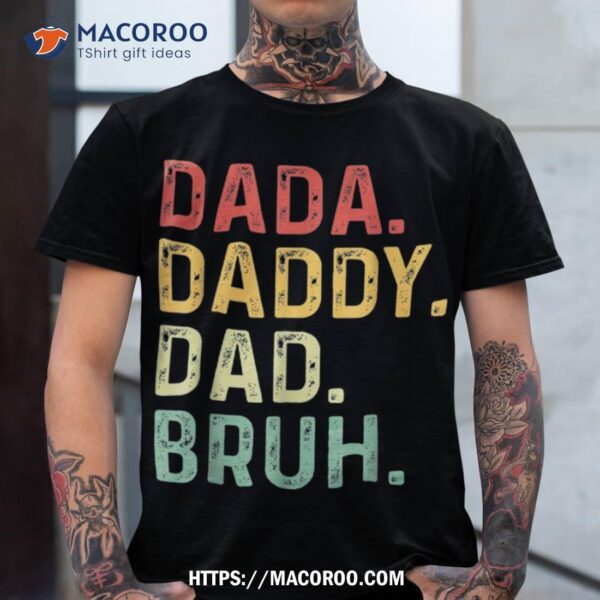 Dada Daddy Dad Bruh Fathers Day Vintage Funny Father Shirt