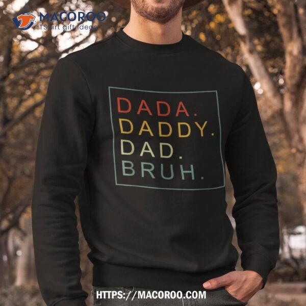 Dada Daddy Dad Bruh Funny Father’s Day 2023 For Shirt