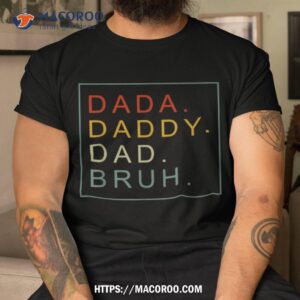 dada daddy dad bruh funny father s day 2023 for shirt tshirt