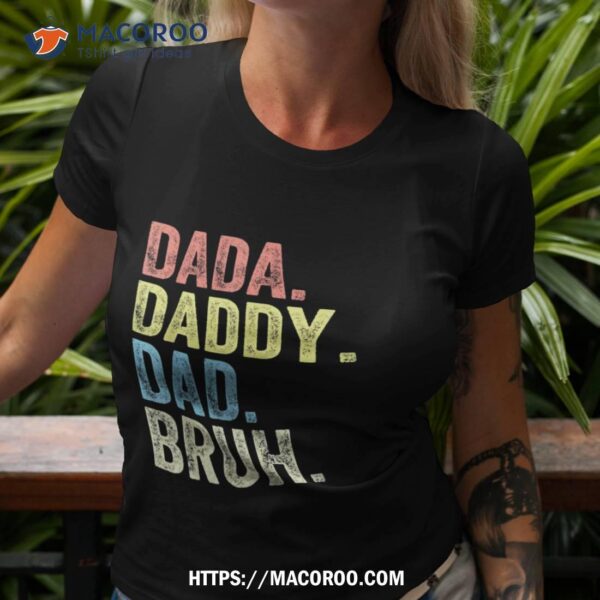 Dada. Daddy. Dad. Bruh. Funny Fathers Day Gag Gift 2023 Shirt