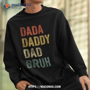 dada daddy dad bruh shirt father s day retro vintage funny shirt sweatshirt