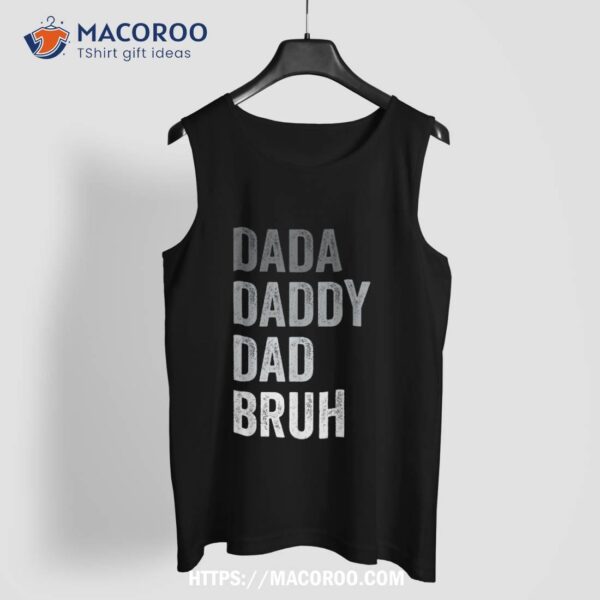 Dada Daddy Dad Bruh Shirt Father’s Day Retro Vintage Funny Shirt