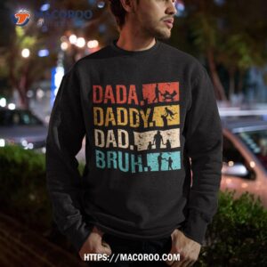 dada daddy dad bruh vintage happy funny amazing fathers day shirt sweatshirt