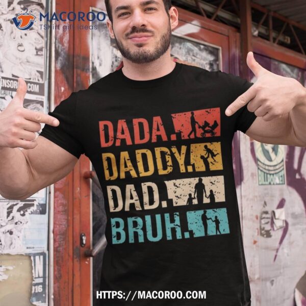 Dada Daddy Dad Bruh Vintage Happy Funny Amazing Fathers Day Shirt