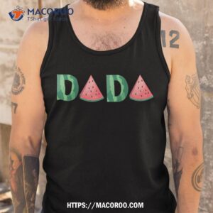 dada watermelon funny summer fruit gift great father s day shirt tank top