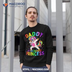 daddy of the birthday princess girl dabbing unicorn dad shirt sweatshirt 1