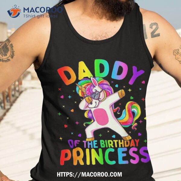 Daddy Of The Birthday Princess Girl Dabbing Unicorn Dad Shirt