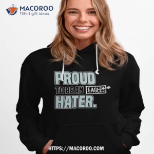 dallas cowboy proud to be an eagles hater shirt hoodie 1